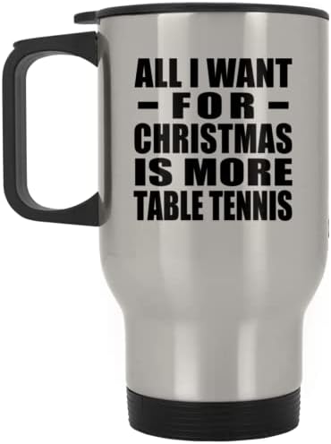 עיצוב כל מה שאני רוצה לחג המולד הוא יותר טניס שולחן, ספל נסיעות כסף 14oz כוס מבודד מפלדת אל חלד, מתנות