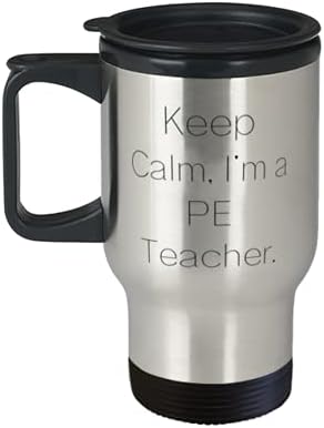 המורה הטוב ביותר ב- PE, לשמור על רגוע, אני מורה ל- PE, ספל נסיעות לסיום למורה PE