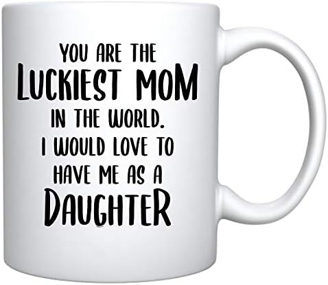 וראקו אתה בר מזל אמא בעולם אני אשמח יש לי כמו בת - לבן קרמיקה קפה ספל-מצחיק יום הולדת אמא של יום מתנה